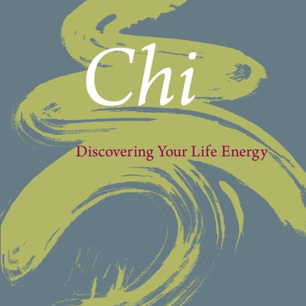 Chi: Discovering Your Life Energy