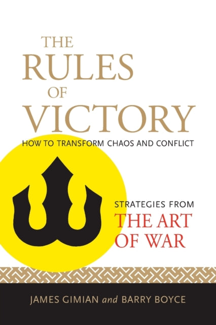 The Rules of Victory: How to Transform Chaos and Conflict (Strategies from the Art of War)