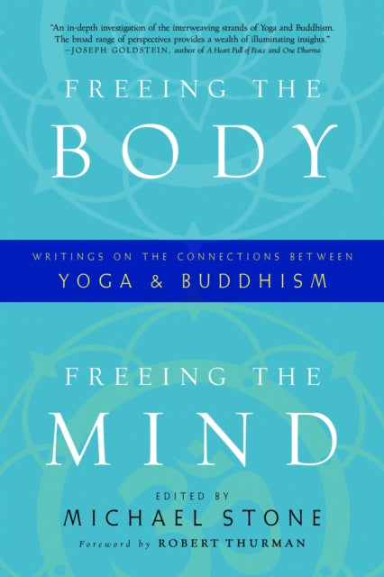 Freeing the Body, Freeing the Mind: Writings on the Connections between Yoga and Buddhism