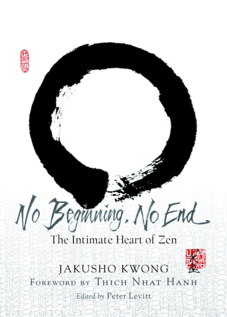 No Beginning, No End: The Intimate Heart of Zen