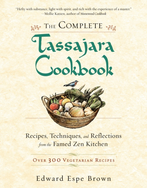 The Complete Tassajara Cookbook: Recipes, Techniques, and Reflections from the Famed Zen Kitchen