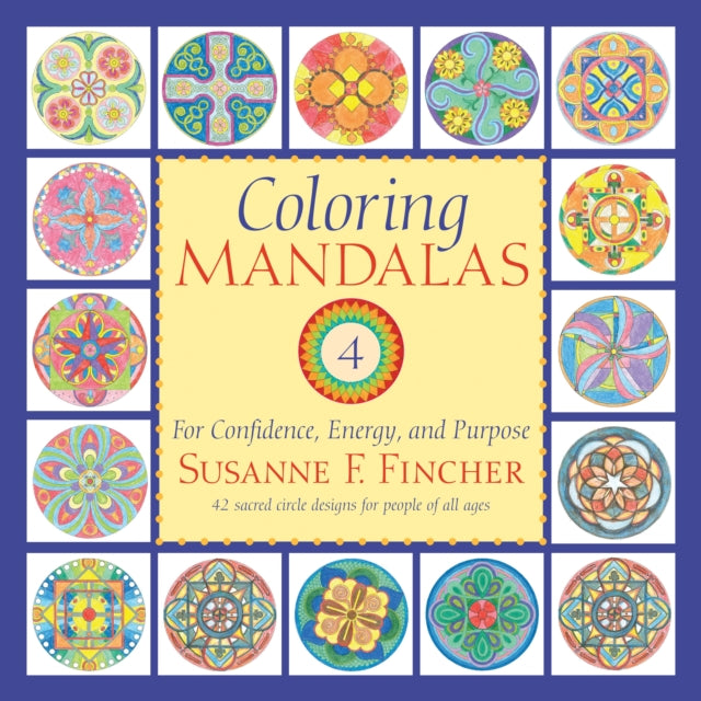 Coloring Mandalas 4: For Confidence, Energy, and Purpose