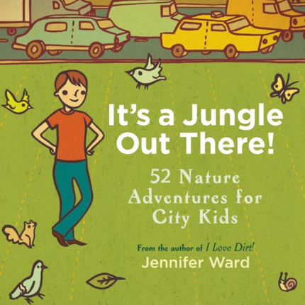 It's a Jungle Out There!: 52 Nature Adventures for City Kids