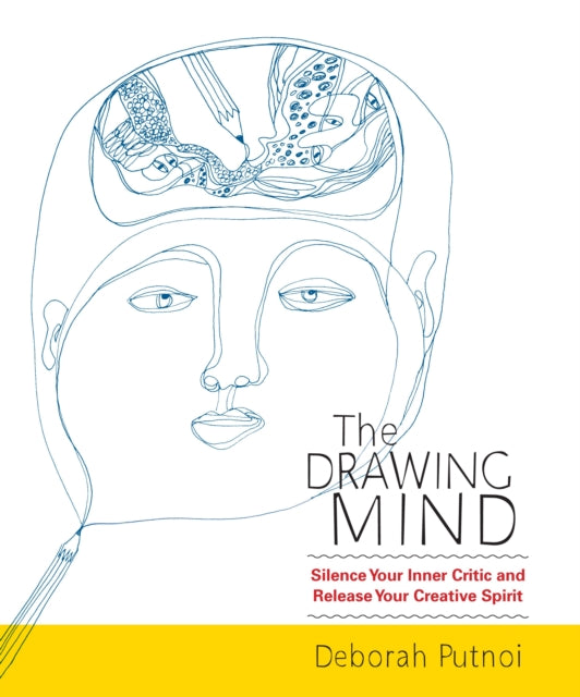 The Drawing Mind: Silence Your Inner Critic and Release Your Creative Spirit