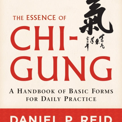 The Essence of Chi-Gung: A Handbook of Basic Forms for Daily Practice