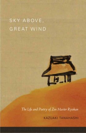 Sky Above, Great Wind: The Life and Poetry of Zen Master Ryokan