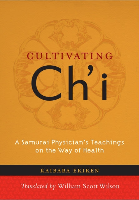 Cultivating Ch'i: A Samurai Physician's Teachings on the Way of Health