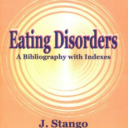 Eating Disorders: A Bibliography with Indexes