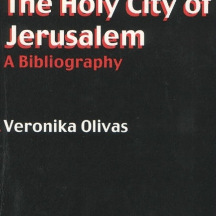 Holy City of Jerusalem: A Bibliography