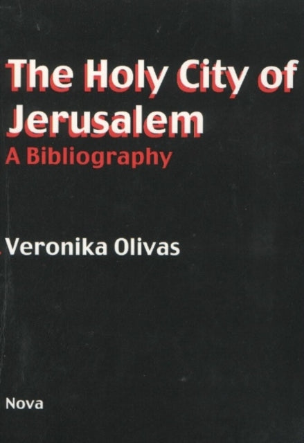 Holy City of Jerusalem: A Bibliography