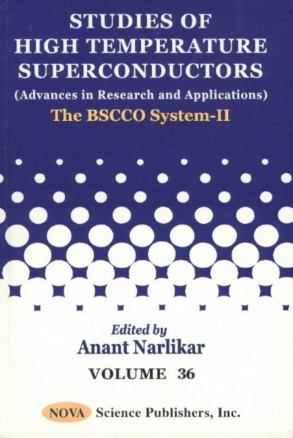 Studies of High Temperature Superconductors, Volume 36: The BSCCO System -- II