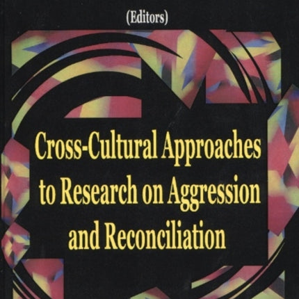 Cross-Cultural Approaches to Research on Aggression & Reconciliation