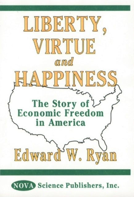 Liberty, Virtue & Happiness: The Story of Economic Freedom in America