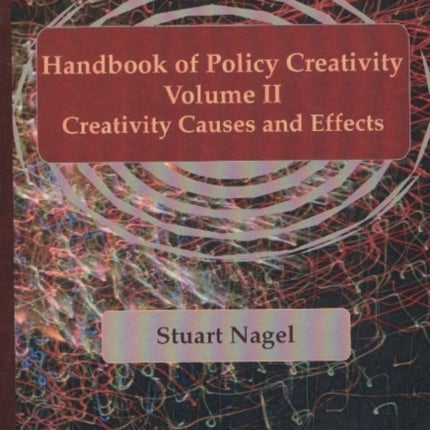 Handbook of Policy Creativity, Volume 2: Creativity Causes & Effects