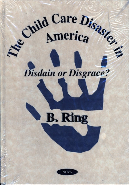 The Child Care Disaster in America: Disdain or Disgrace?