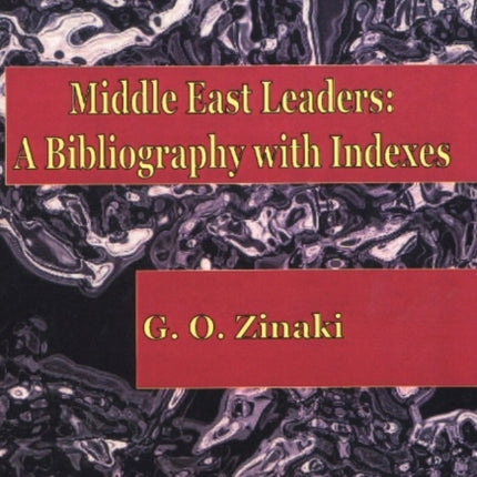 Middle East Leaders: A Bibliography with Indexes