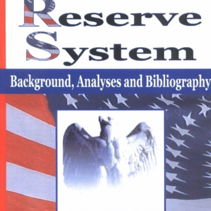 Federal Reserve System: Background, Analyses & Bibliography