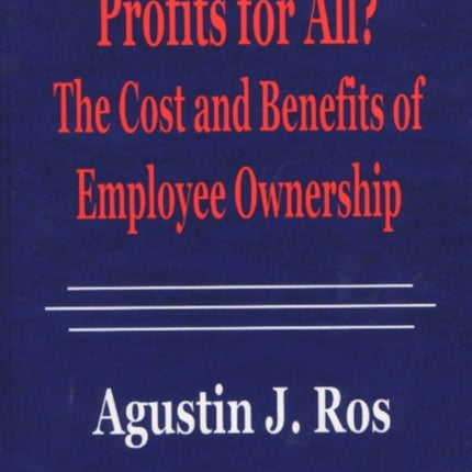 Profits for All?: The Cost & Benefits of Employee
