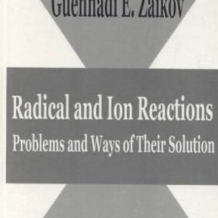 Radical & Ion Reactions: Problems & Ways of Their Solution