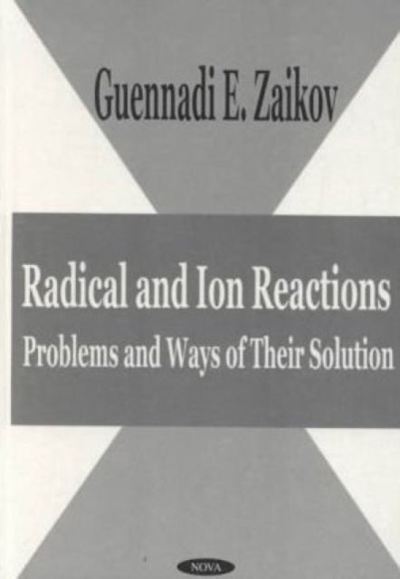 Radical & Ion Reactions: Problems & Ways of Their Solution