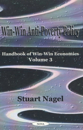 Win-Win Anti-Poverty Policy: Handbook of Win-Win Economics, Volume 3