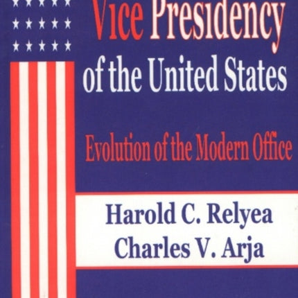 Vice Presidency of the United States: Evolution of the Modern Office