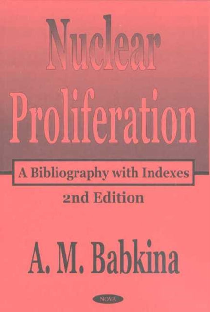 Nuclear Proliferation: A Bibliography with Indexes, 2nd Edition