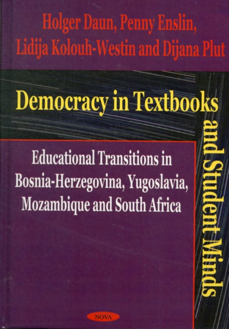 Democracy in Textbooks and Student Minds: Educational Transitions in Bosnia-Herzegovina, Yugoslavia, Mozambique and South Africa