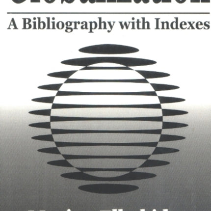 Globalization: A Bibliography with Indexes