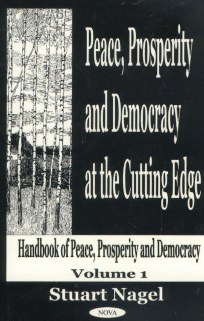 Peace, Prosperity & Democracy At the Cutting Edge, Volume 1: Handbook of Peace, Prosperity & Democracy