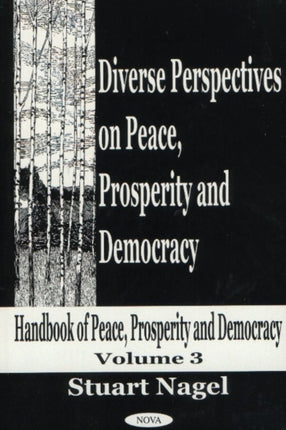 Diverse Perspectives on Peace, Prosperity & Democracy, Volume 3: Handbook of Peace, Prosperity & Democracy