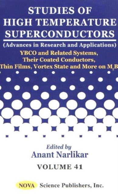 Studies of High Temperature Superconductors, Volume 41: YBCO & Related Systems, Their Coated Conductors, Thin Films, Vortex State & More on MgB2