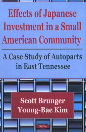 Effects of Japanese Investment in a Small American Community: A Case Study of Autoparts in East Tennessee