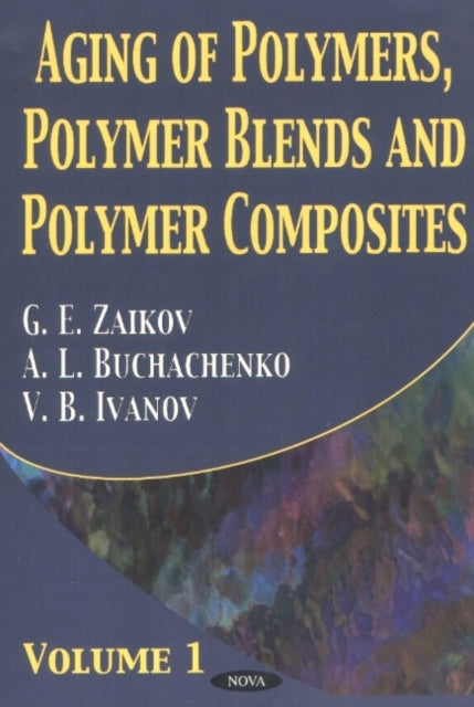 Aging of Polymers, Polymer Blends & Polymer Composites: Volume 1