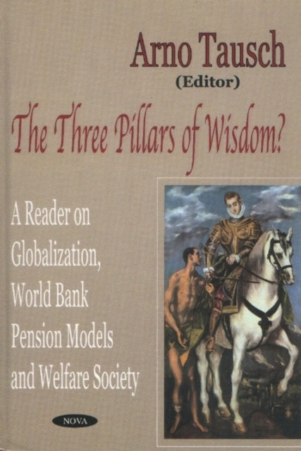 Three Pillars of Wisdom?: A Reader on Globalization, World Bank Pension Models & Welfare Society