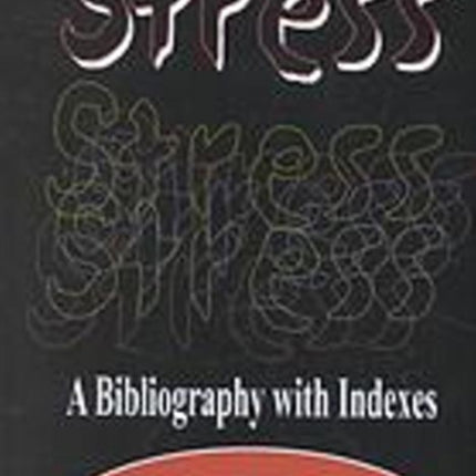 Stress: A Bibliography with Indexes