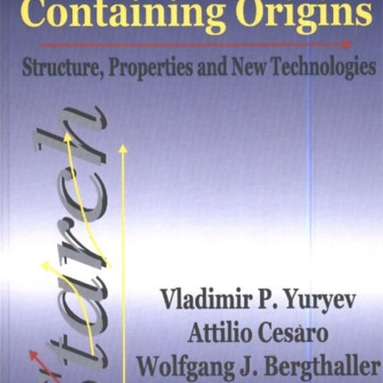 Starch & Starch Containing Origins: Structure, Properties & New Technologies