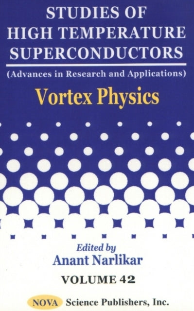 Studies of High Temperature Superconductors, Volume 42: Vortex Physics