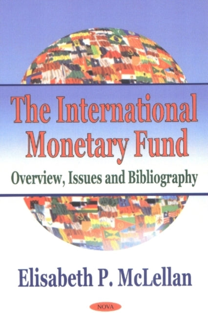 International Monetary Fund: Overview, Issues & Bibliography