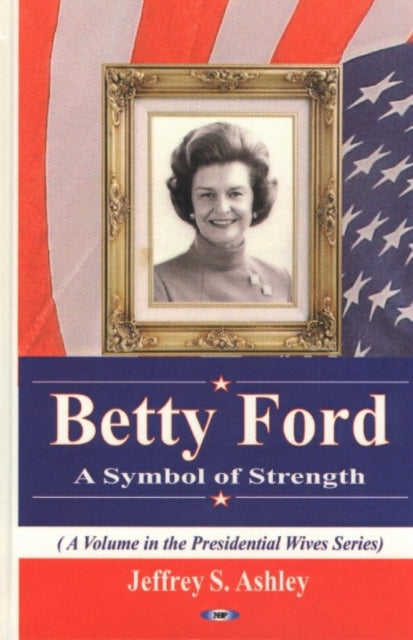 Betty Ford: A Symbol of Strength