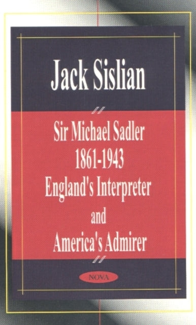 Sir Michael Sadler 1861-1943: England's