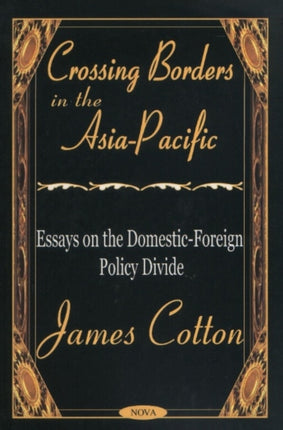 Crossing Borders in the Asia-Pacific: Essays on the Domestic-Foreign Policy Divide