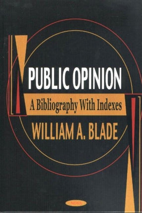Public Opinion: A Bibliography with Indexes