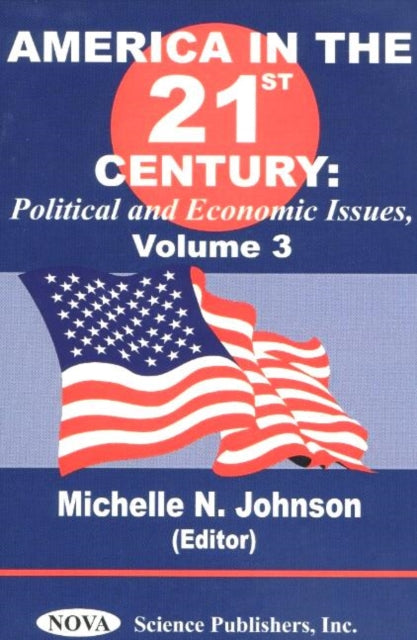 America in the 21st Century: Political & Economic Issues - Volume 3