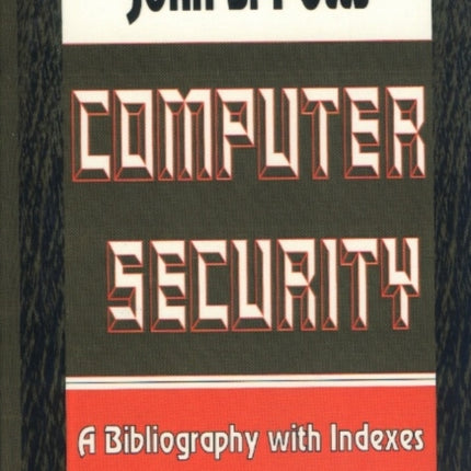 Computer Security: A Bibliography with Indexes