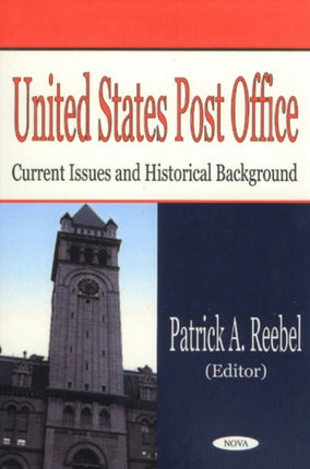 United States Post Office: Current Issues & Historical Background