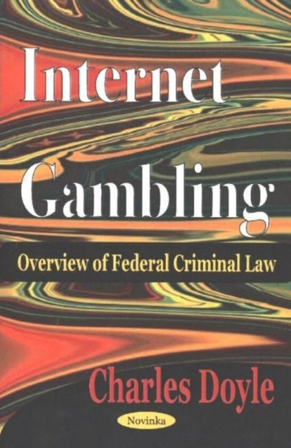 Internet Gambling: Overview of Federal Criminal Law