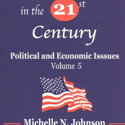 America in the 21st Century: Political & Economic Issues - Volume 5