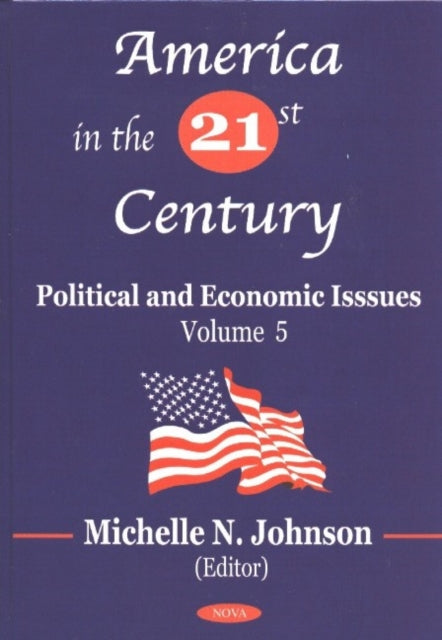 America in the 21st Century: Political & Economic Issues - Volume 5