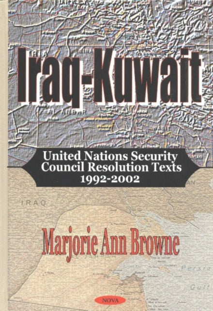 Iraq-Kuwait: United Nations Security Council Resolution Texts 1992-2002